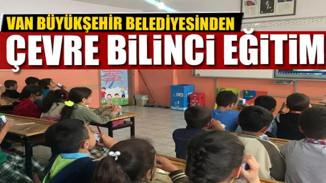 Van Büyükşehir Belediyesinden çevre bilinci eğitimi