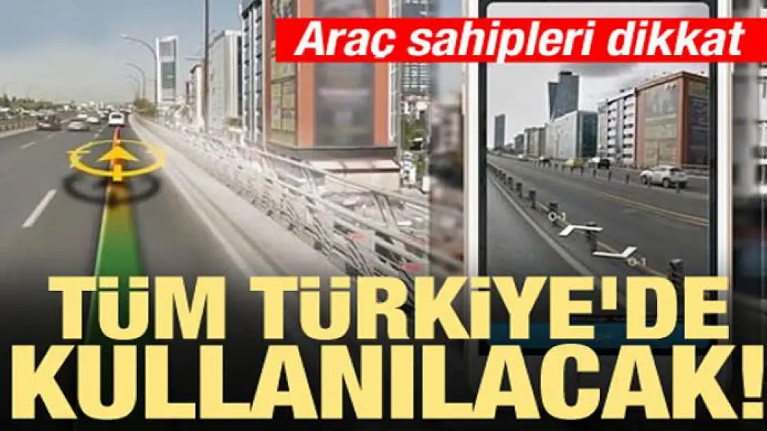 Araç sahipleri dikkat! Tüm Türkiye'de kullanılacak