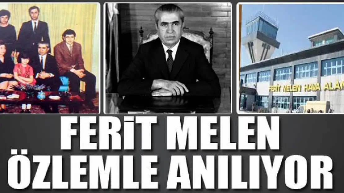 FERİT MELEN ÖZLEMLE ANILIYOR