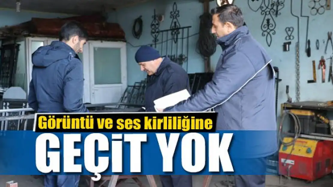 Büyükşehir'den görüntü ve ses kirliliğine geçit yok