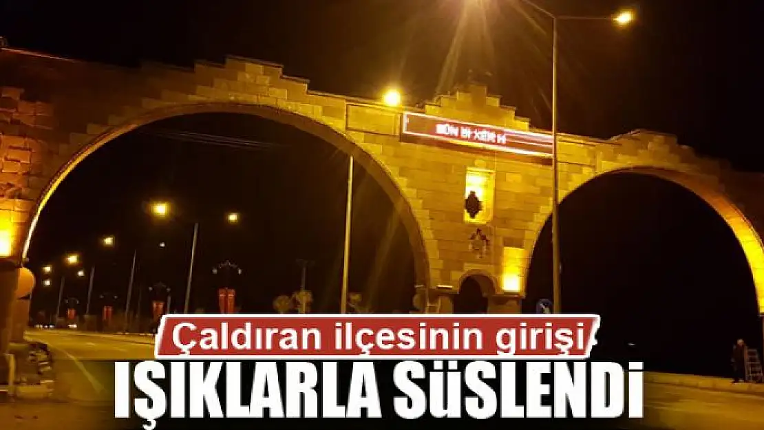 Çaldıran ilçesinin girişi ışıklarla süslendi 