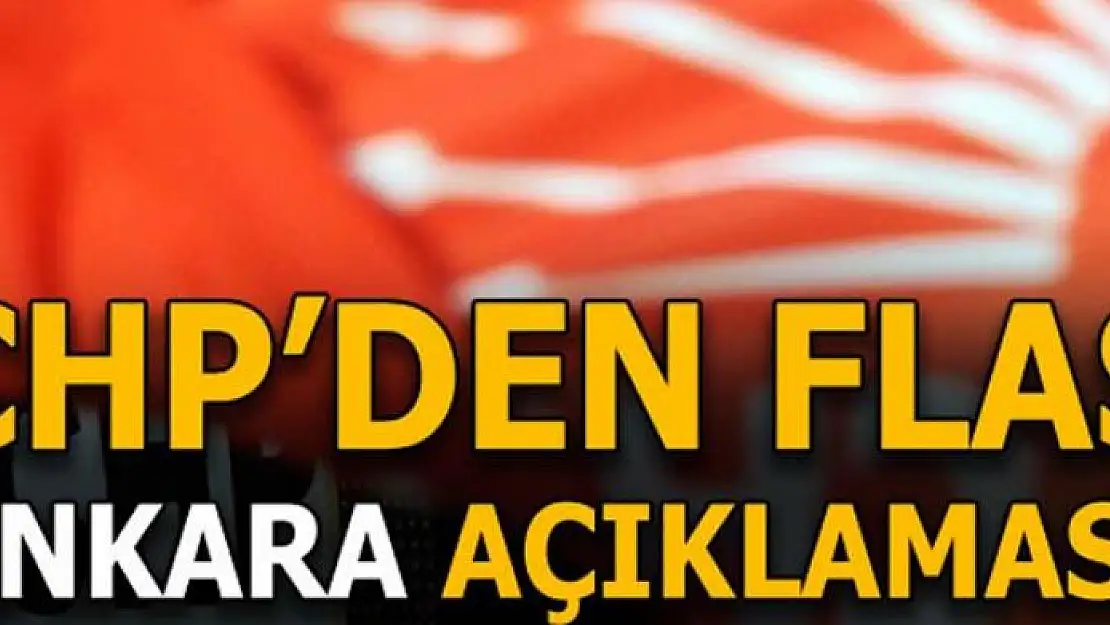 CHP'den flaş Ankara açıklaması