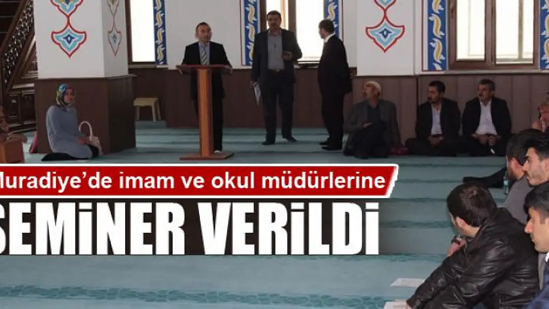 Muradiye'de imam ve okul müdürlerine seminer