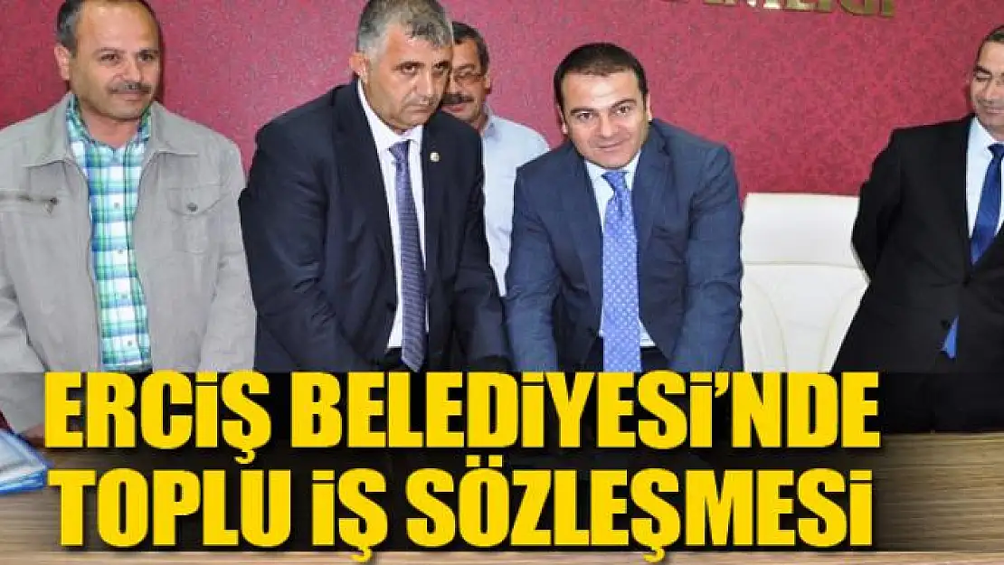 Erciş Belediyesi'nde toplu iş sözleşmesi