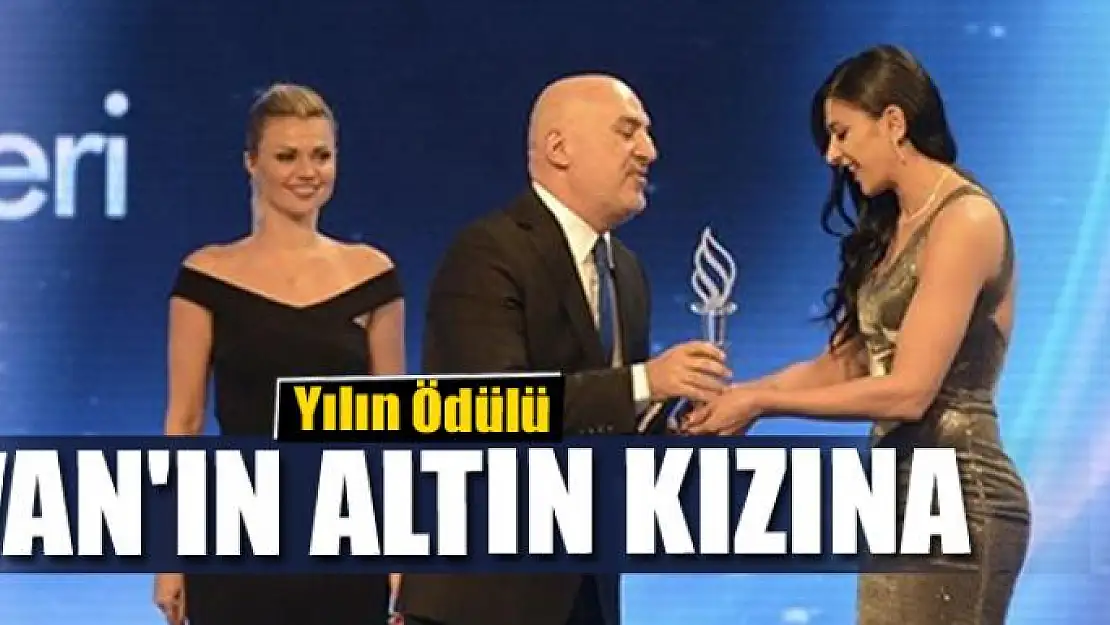 Yılın Ödülü Van'ın Altın Kızına