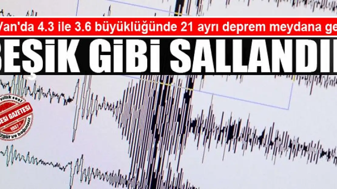  Van beşik gibi sallandı