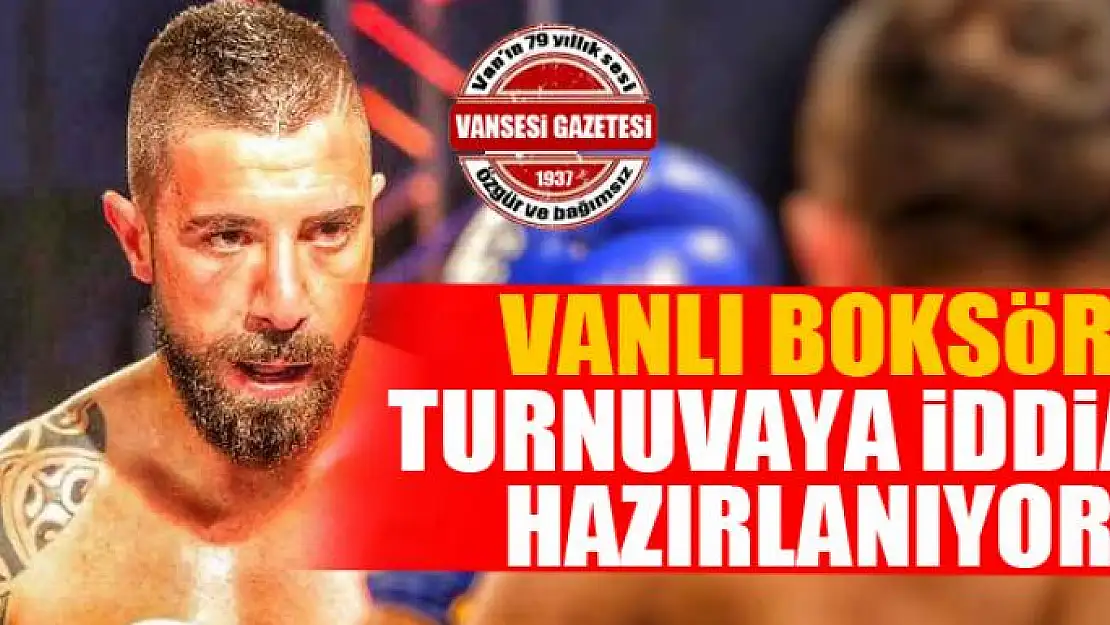 Vanlı boksör turnuvaya iddialı hazırlanıyor