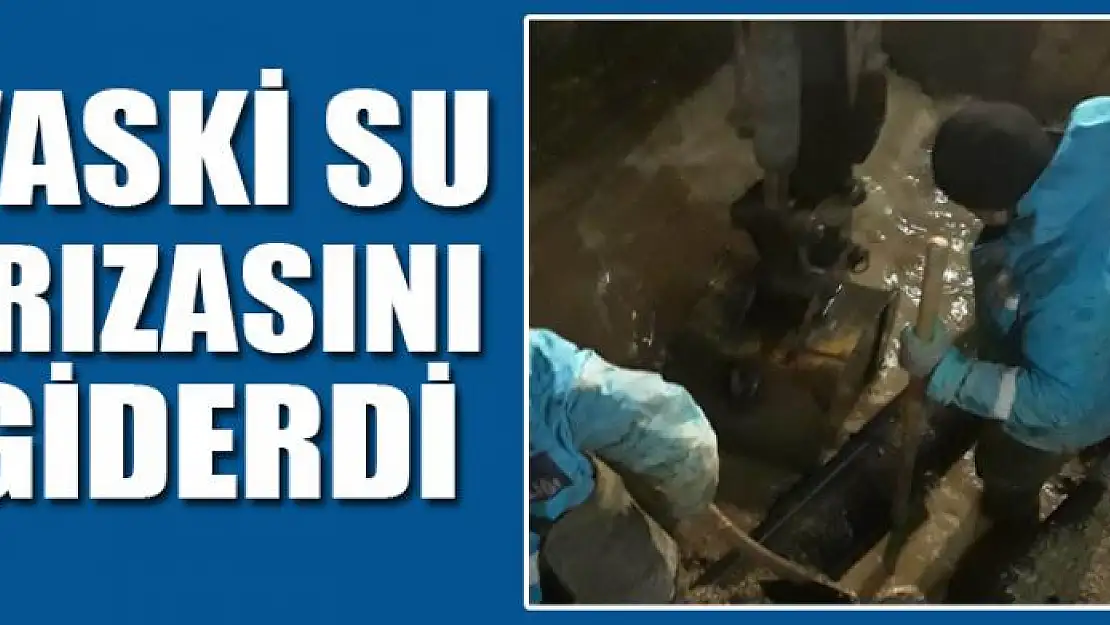 VASKİ su arızasını kısa zamanda giderdi