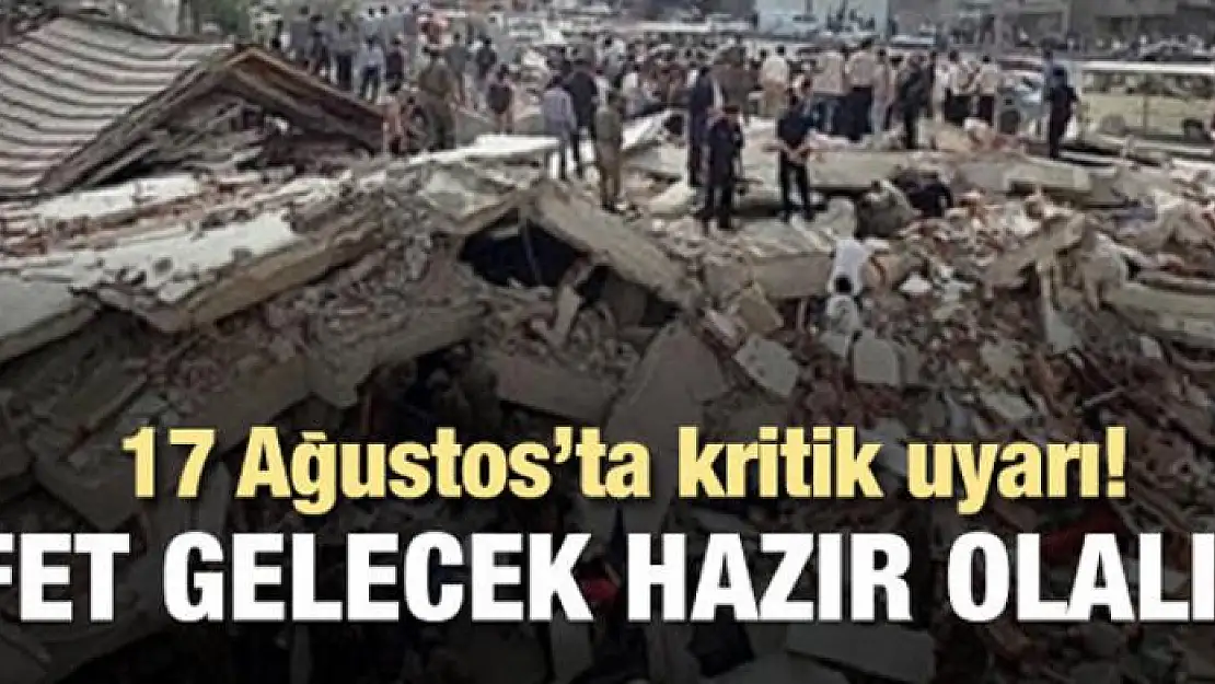 AFAD Başkanı uyarıyor: Afet gelecek hazır olalım