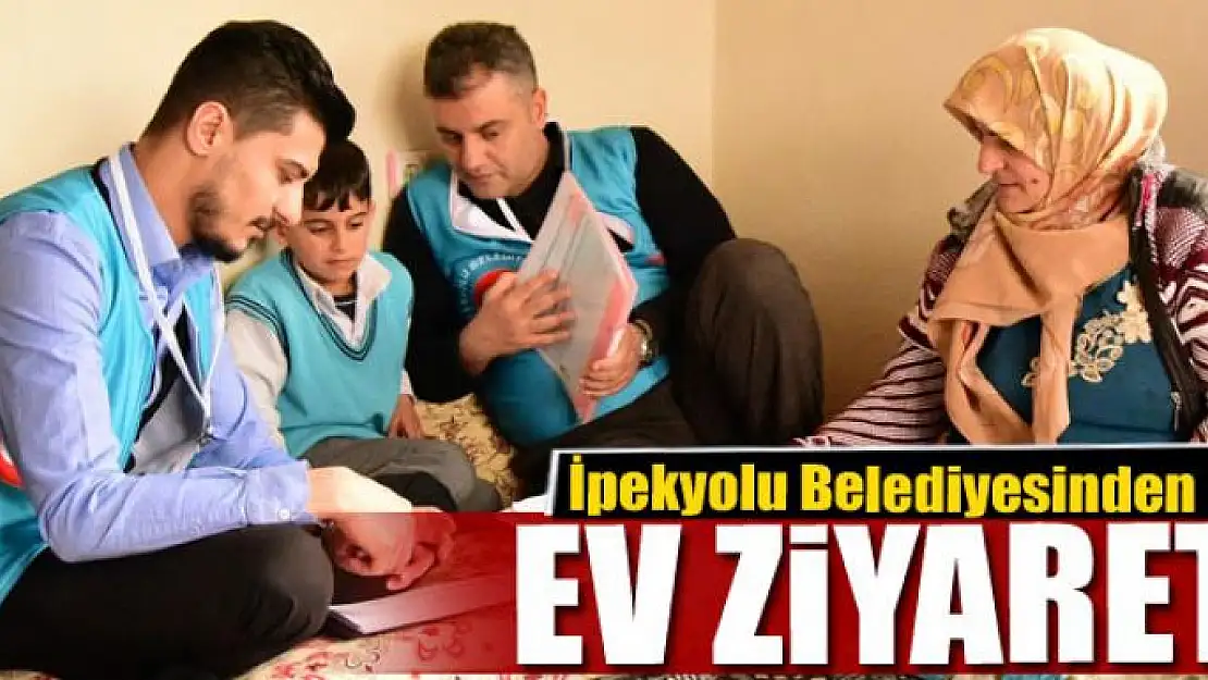 İpekyolu Belediyesinden ev ziyareti