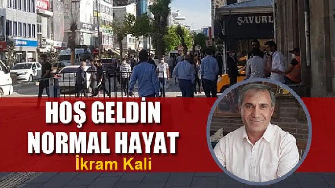 Hoş geldin normal hayat