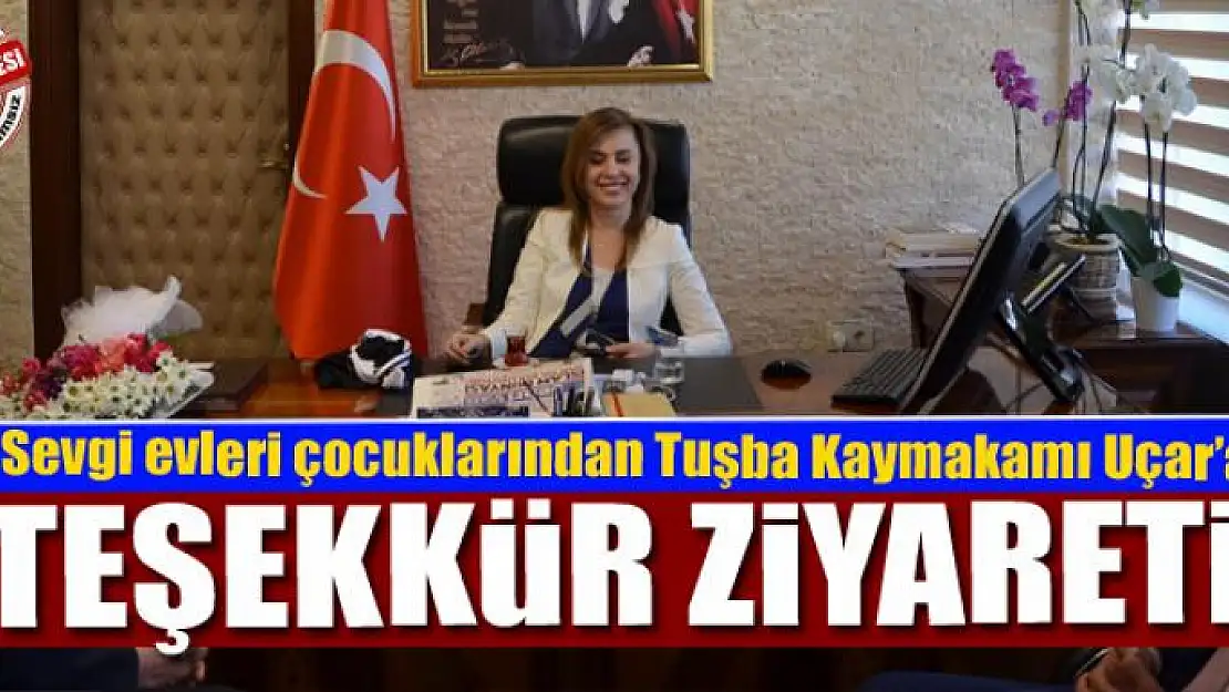 Sevgi evleri çocuklarından Tuşba Kaymakamı Uçar'a teşekkür ziyareti