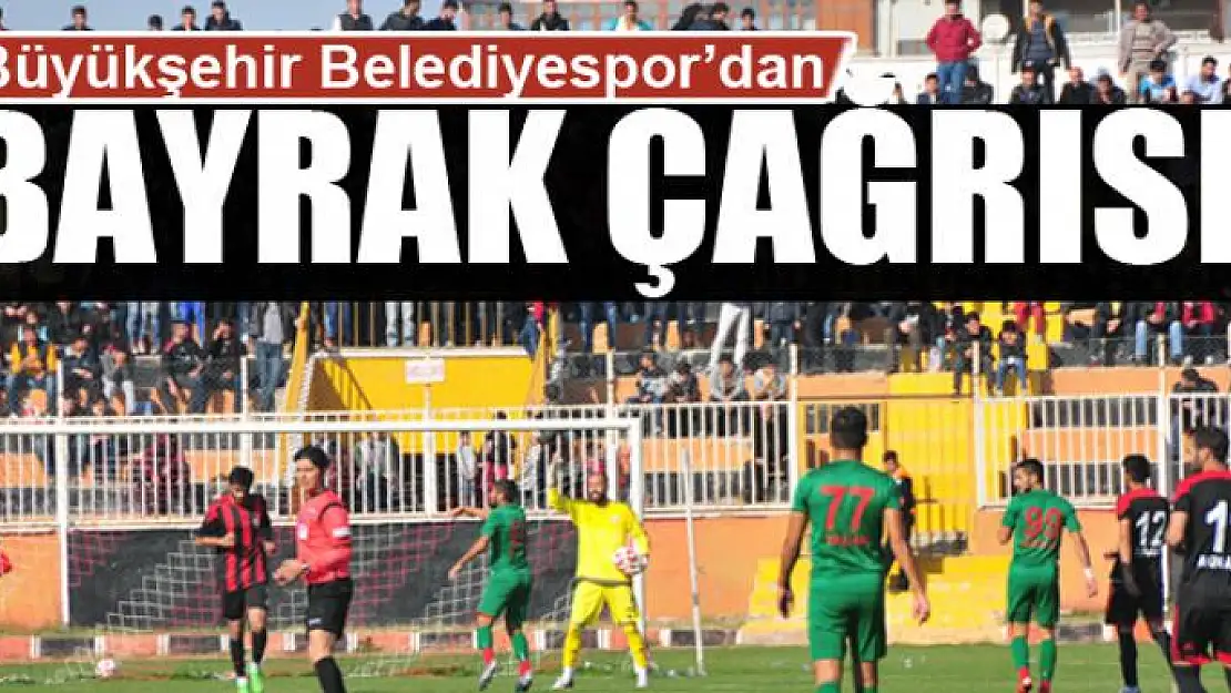 Büyükşehir Belediyespor'dan bayrak çağrısı