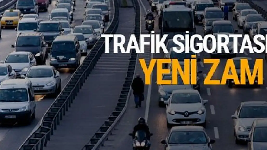 Trafik sigortasına zam