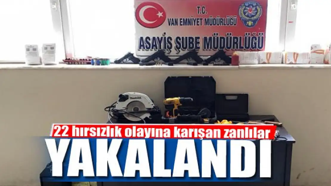 22 hırsızlık olayına karışan 7 zanlı operasyonla yakalandı 