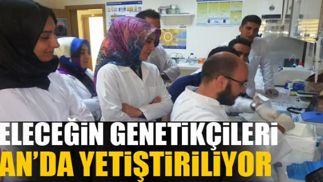 Geleceğin genetikçileri Van'da yetiştiriliyor 