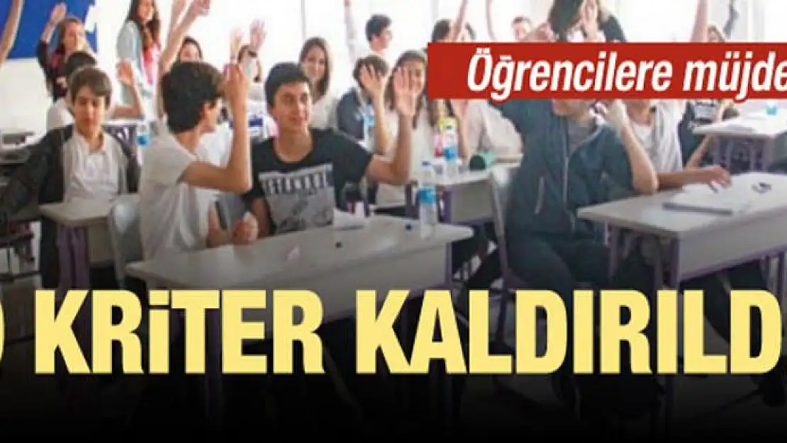 Öğrencilere müjde! O kriter kaldırıldı