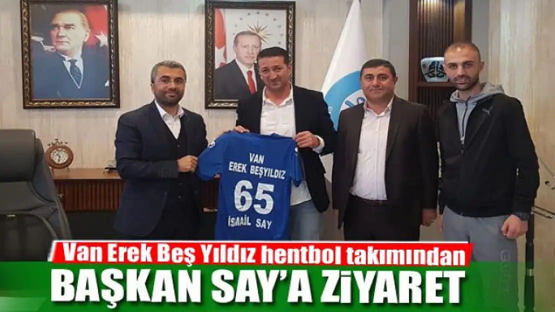 Van Erek Beş Yıldız hentbol takımından Başkan Say'a ziyaret