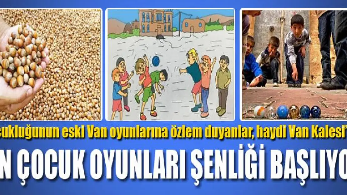 VAN ÇOCUK OYUNLARI ŞENLİĞİ BAŞLIYOR