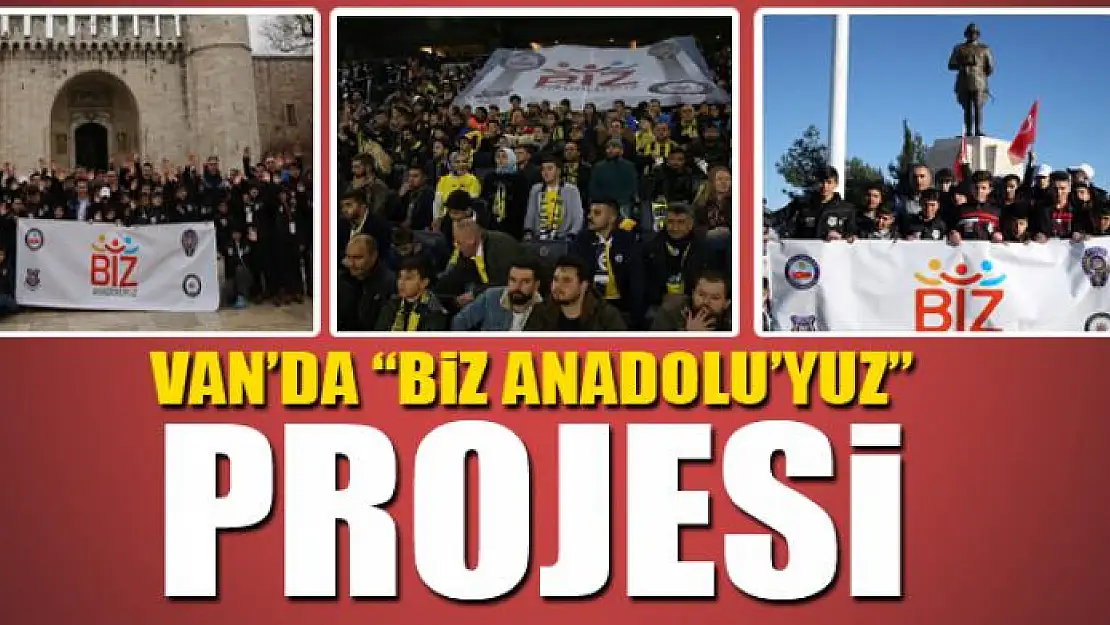 Van'da 'Biz Anadolu'yuz' projesi