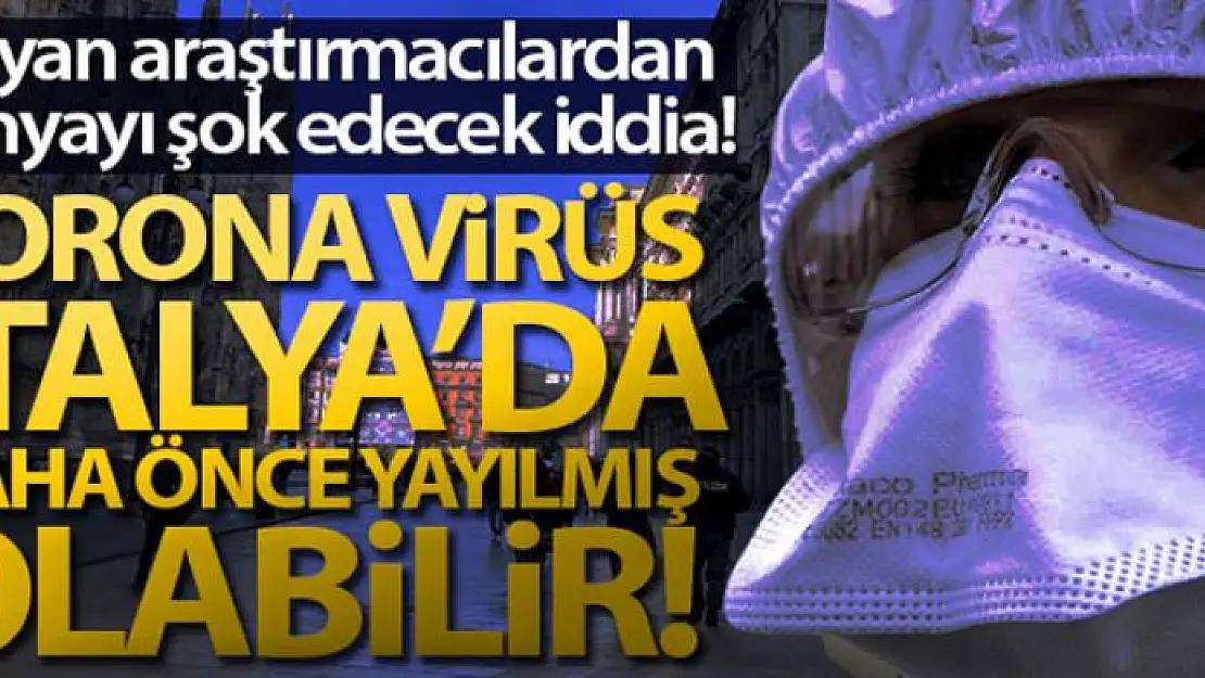 Korona virüs İtalya'da daha önce yayılmış olabilir