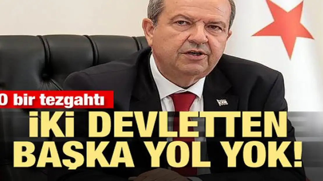 'O bir tezgahtı! İki devletten başka yol yok'