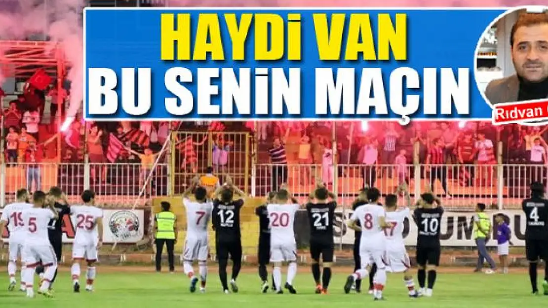 HAYDİ VAN BU SENİN MAÇIN