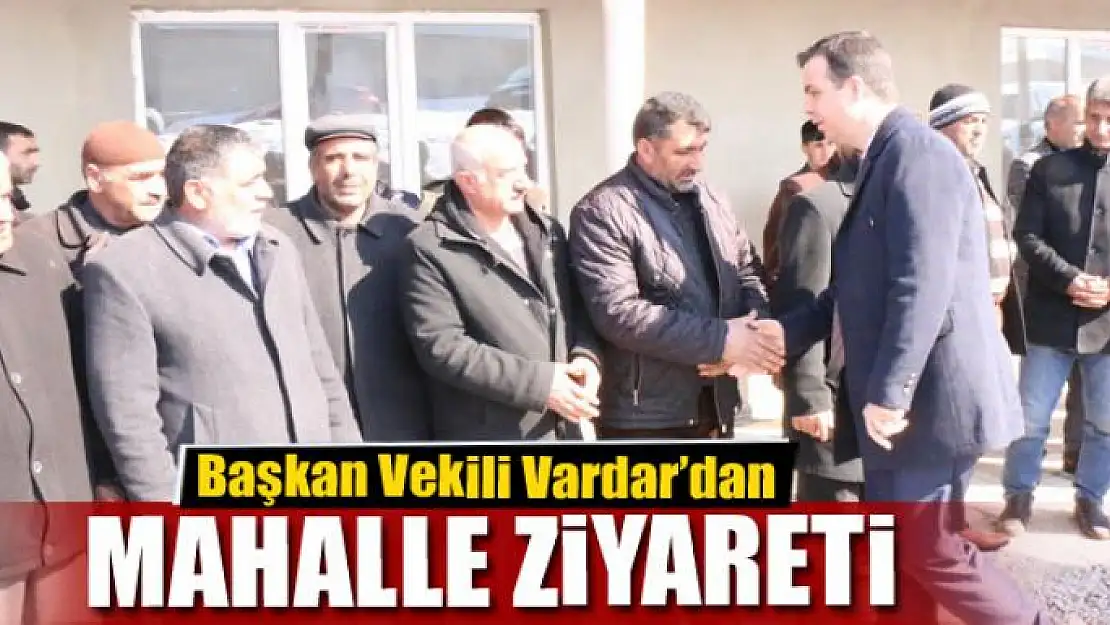 Başkan Vekili Vardar'dan mahalle ziyareti