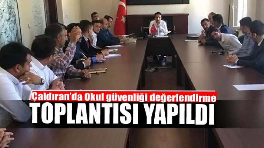 Çaldıran'da okul güvenliği değerlendirme toplantısı yapıldı