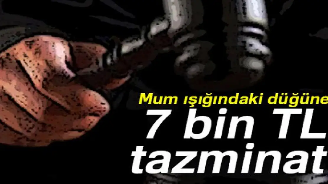 Mum ışığındaki düğüne 7 bin TL tazminat