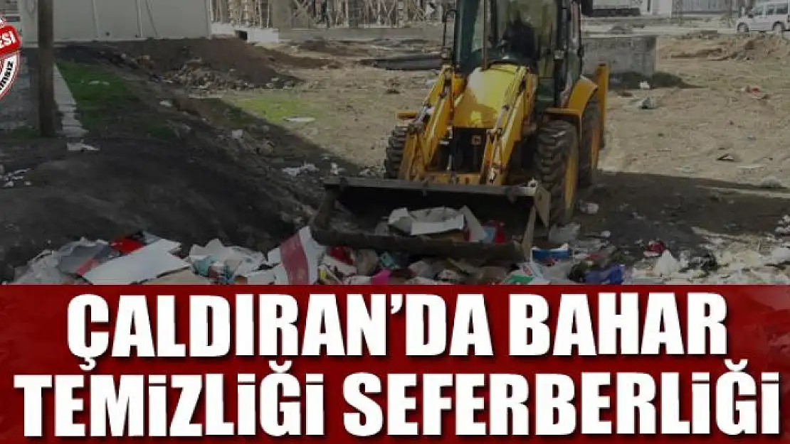 Çaldıran'da bahar temizliği seferberliği