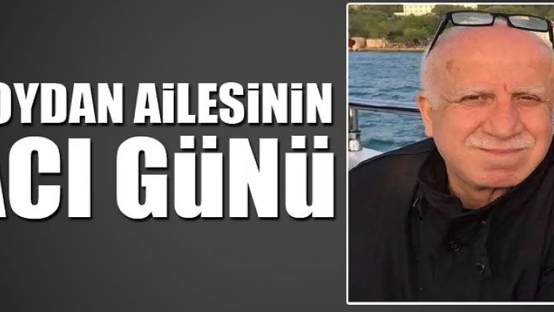 SOYDAN AİLESİNİN ACI GÜNÜ