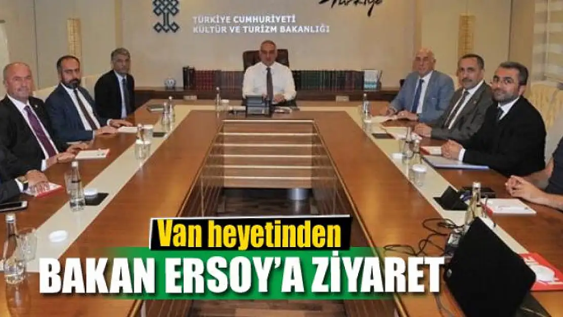 Van heyetinden Bakan Ersoy'a ziyaret