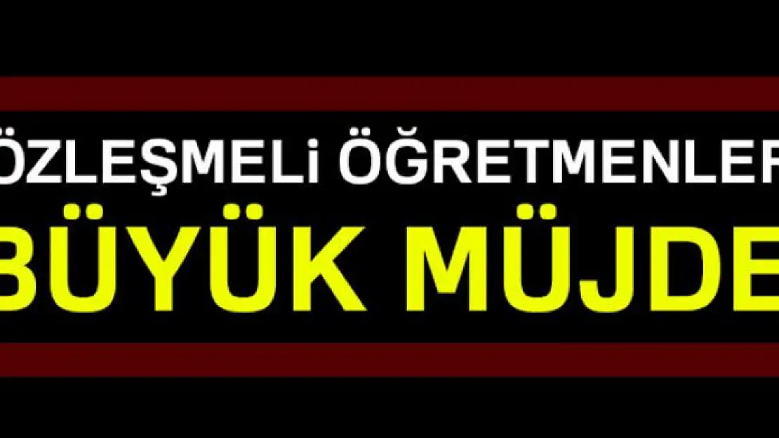 Sözleşmeli öğretmenlere büyük müjde!