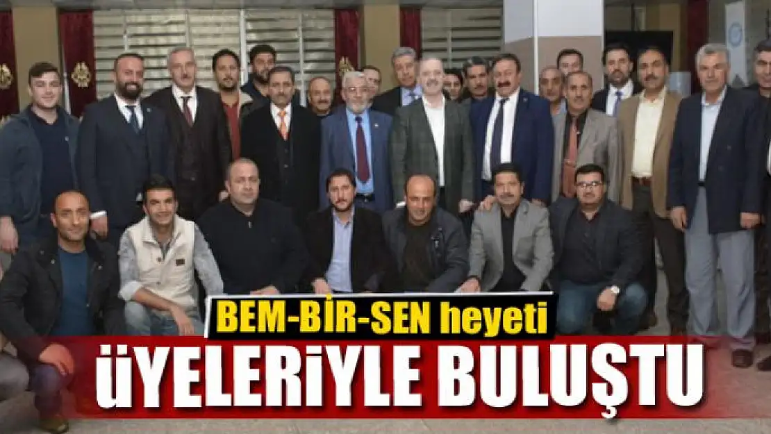 BEM-BİR-SEN heyeti, üyeleriyle buluştu