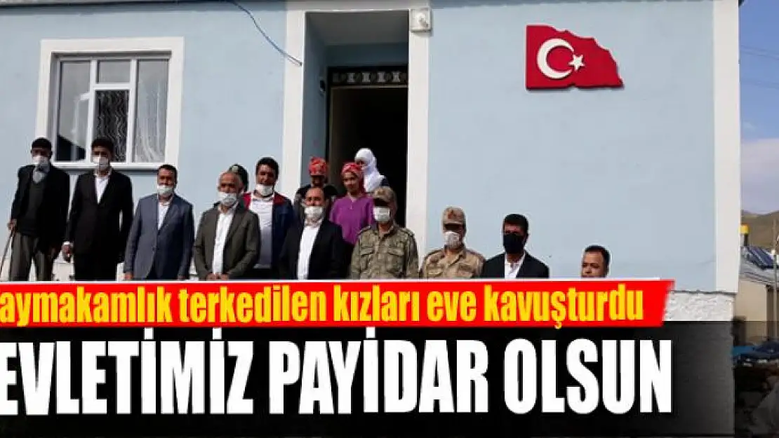 Kaymakamlık terkedilen kızları eve kavuşturdu