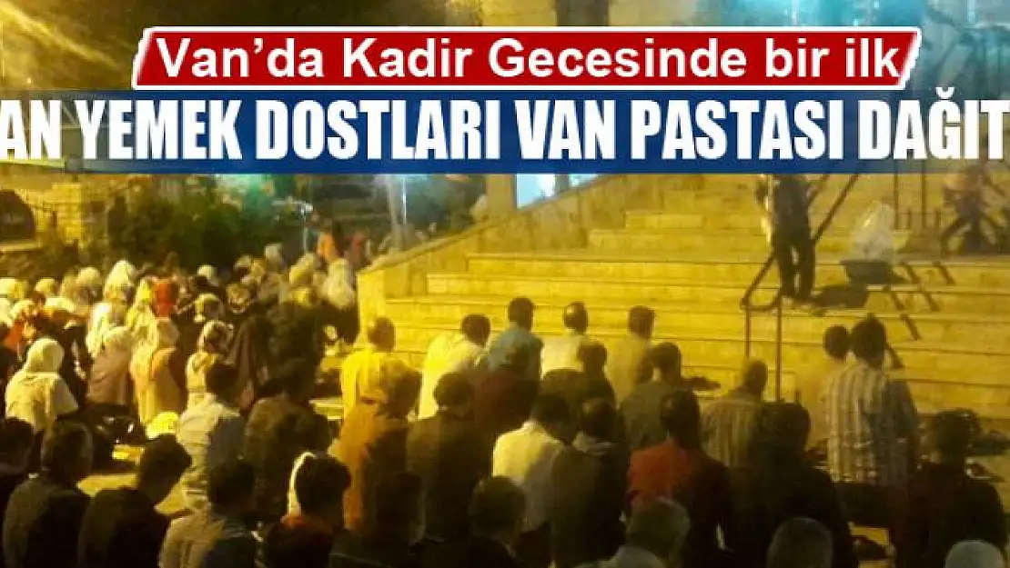 Van Yemekleri Dostluk Grubu Van Pastası dağıttı