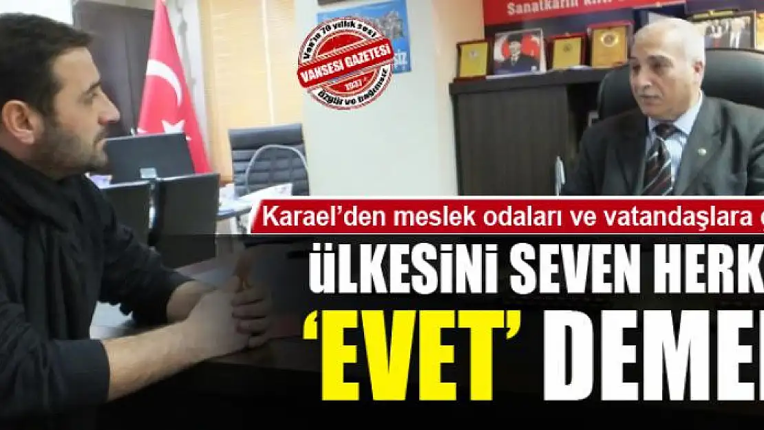 Karael: Ülkesini seven herkes evet demeli