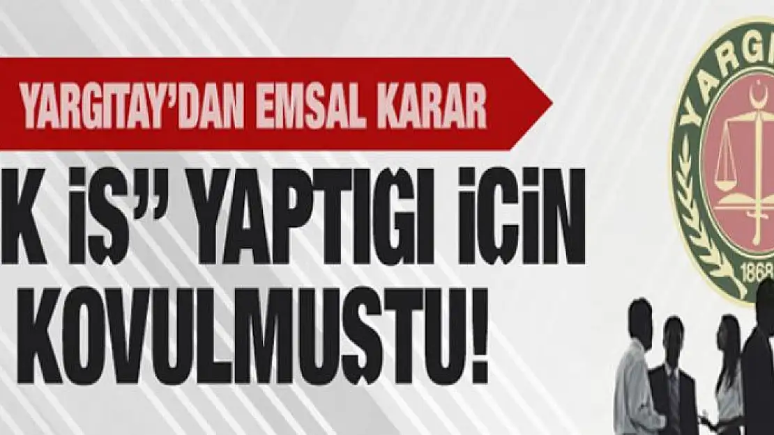 Hafta sonu ve mesai saatleri dışında ek iş yapan elemanın kovulması haklı bulundu