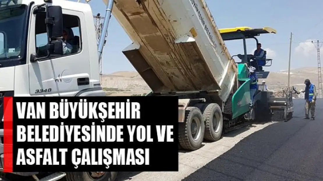 Van Büyükşehir Belediyesinde yol ve asfalt çalışması