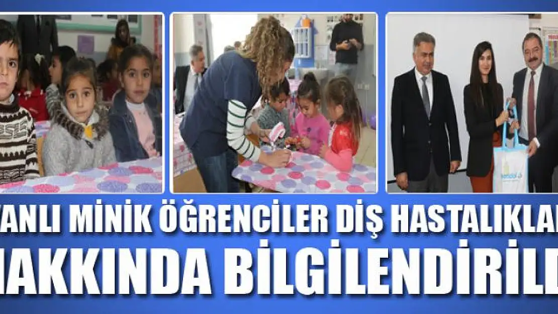 Vanlı minik öğrenciler diş hastalıkları hakkında bilgilendirildi