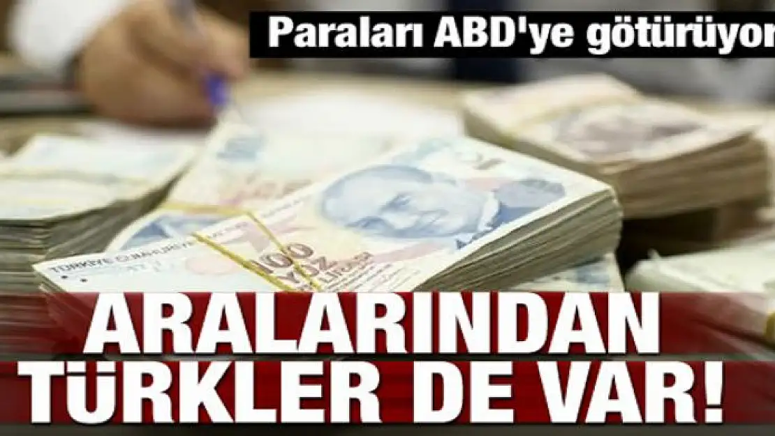 Paraları ABD'ye götürüyorlar! Aralarından Türkler de var