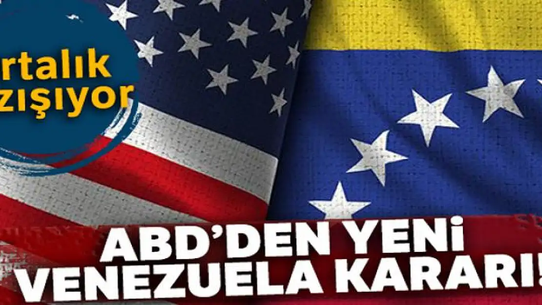 Ortalık kızışıyor: ABD'den yeni Venezuela kararı