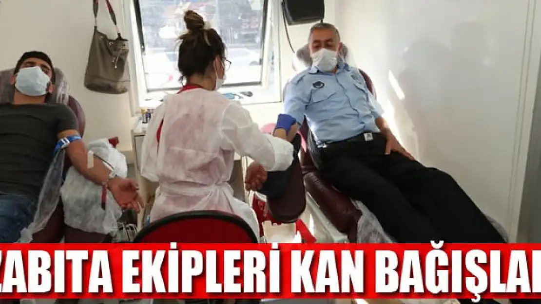 Zabıta ekipleri kan bağışladı