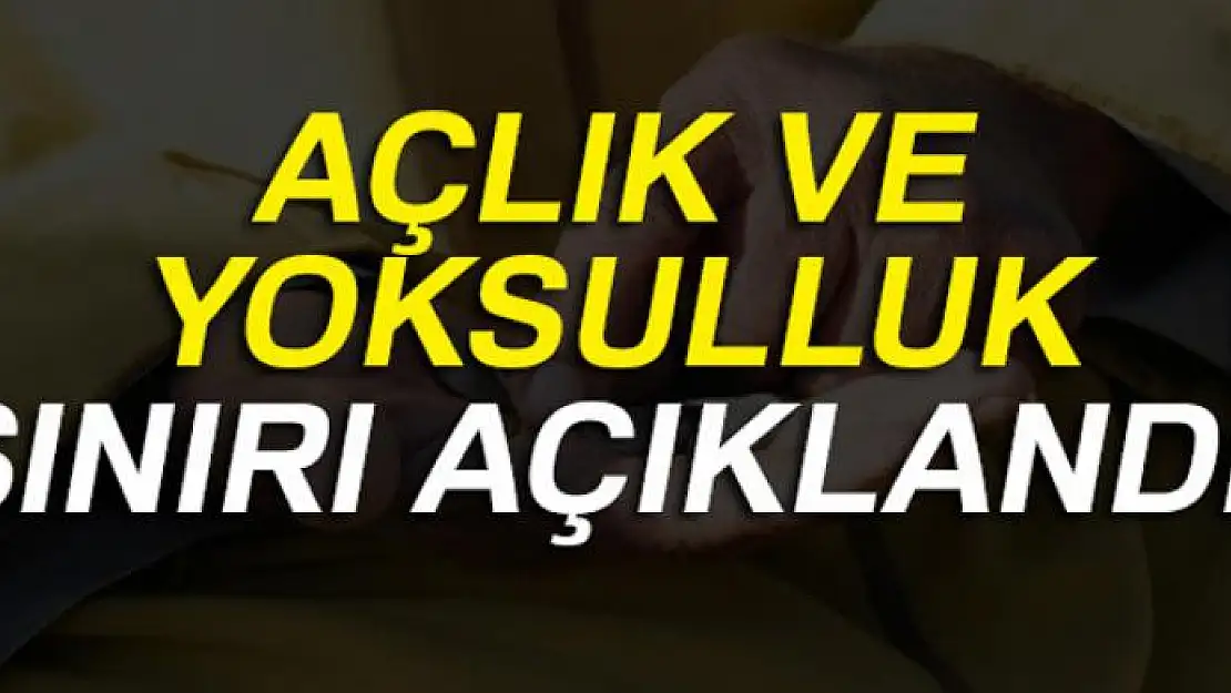 Açlık ve yoksulluk sınırı açıklandı