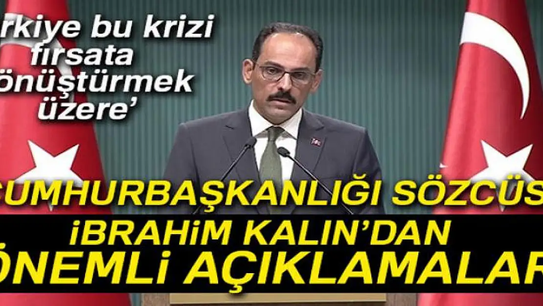 Cumhurbaşkanlığı Sözcüsü Kalın'dan önemli açıklamalar