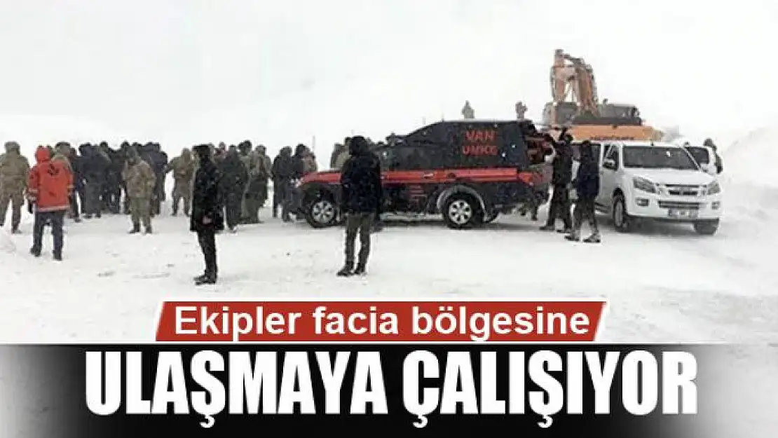 Ekipler facia bölgesine ulaşmaya çalışıyor