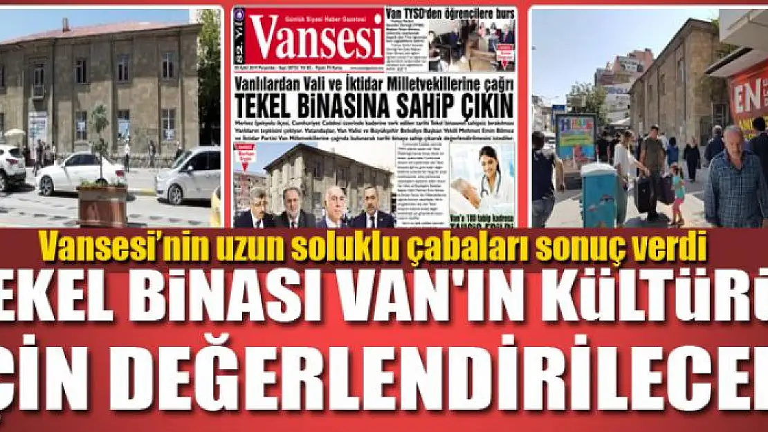 TEKEL BİNASI VAN'IN KÜLTÜRÜ İÇİN DEĞERLENDİRİLECEK