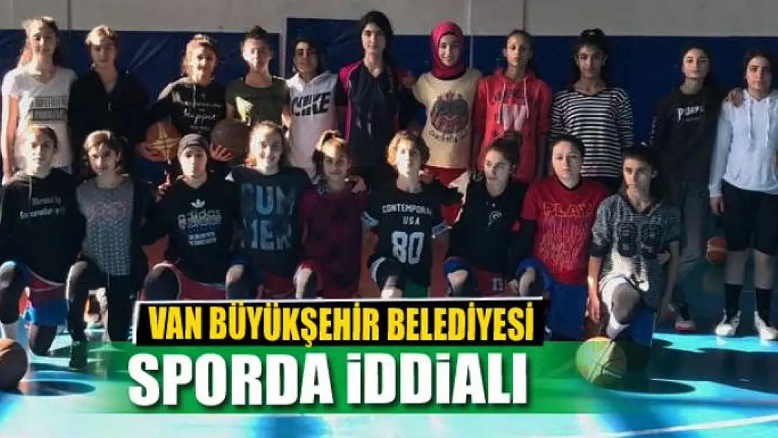 VAN BÜYÜKŞEHİR BELEDİYESİ SPORDA İDDİALI 