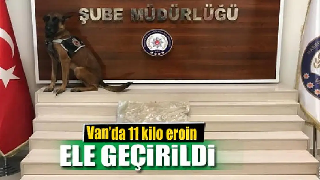 Van'da 11 kilo eroin ele geçirildi